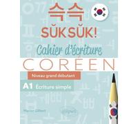 Suksuk ! Cahier D'écriture Coréen - Niveau Grand Débutant - A1 - Ecriture Simple