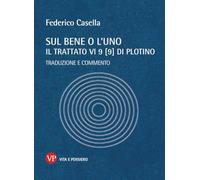 Sul bene o l'uno. Il trattato VI 9 (9) di Plotino. Traduzione e commento
