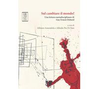 Sul cambiare il mondo! Una lettura metadisciplinare di Guy Ernest Debord