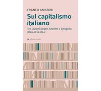 Sul capitalismo italiano. Tre «Lezioni Sergio Anselmi» a Senigallia (2005-2018-2024)
