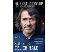 Sul Filo Del Crinale. La Vita E La Morte Nell'esperienza Di Un Medico Amante Dell'avventura