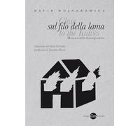 Sul filo della lama. Memorie della disintegrazione