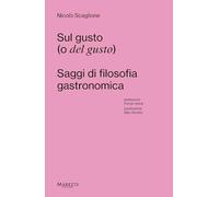 Sul gusto (o del gusto). Saggi di filosofia gastronomica