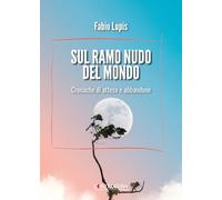 Sul ramo nudo del mondo. Cronache di attesa e di abbandono