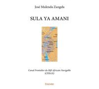 Sula ya amani Canal Frontalier du Rift Africain Navigable (CFRAN) - José Mulenda Zangela - Edilivre-Aparis - broché - Essai