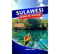 SULAWESI GUIDE DE VOYAGE 2026: Planificateur d'itinéraire avec les meilleures choses à faire, les meilleurs endroits à visiter, les conseils locaux, les plages, la culture et les joyaux cachés