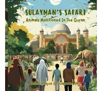 Sulayman's Safari: Animals Mentioned In The Quran