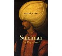 Suleiman The Magnificent (Paperback) Andre Clot, (Auteur)