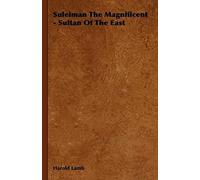 Suleiman The Magnificent - Sultan Of The East