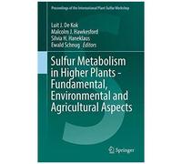 Sulfur Metabolism In Higher Plants - Fundamental, Environmental And Agricultural Aspects