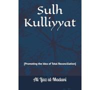 Sulh Kulliyyat: Promoting the Idea of Total Reconciliation
