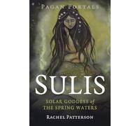Sulis: Solar Goddess of the Spring Waters