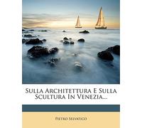 Sulla Architettura E Sulla Scultura In Venezia...