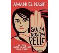 Sulla Nostra Pelle. Un Libro Contro La Violenza Sulle Donne