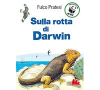 Sulla rotta di Darwin. Nuova ediz.