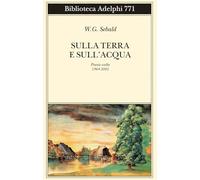 Sulla terra e sull’acqua. Poesie scelte (1964-2001)