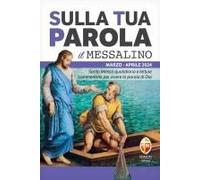 Sulla Tua Parola. Messalino. Letture Della Messa Commentate Per Vivere La Parola Di Dio. Marzo-Aprile 2024