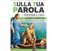Sulla tua parola. Messalino. Letture della messa commentate per vivere la parola di Dio. Novembre-dicembre 2026. Ediz. illustrata