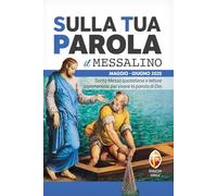 Sulla tua parola. Messalino. Santa messa quotidiana e letture commentate per vivere la parola di Dio. Maggio-giugno 2025
