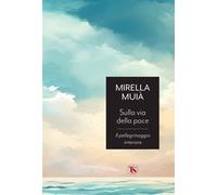 Sulla via della pace Il pellegrinaggio interiore - Mirella Muia - TS Edizioni - ebook (ePub) - Livre
