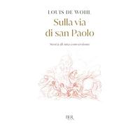 Sulla via di san Paolo. Storia di una conversione