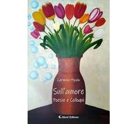 Sull'amore. Poesie e colloqui