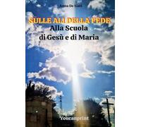 Sulle ali della fede. Alla scuola di Gesù e di Maria