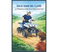 SULLE ONDE DEL CUORE: La Protezione Civile raccontata ai bambini