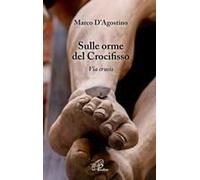 Sulle Orme Del Crocifisso. Via Crucis
