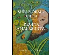 SULLE ORME DELLA REGINA AMALASUNTA