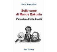 Sulle Orme Di Marx E Bakunin. L'anarchico Emilio Covelli