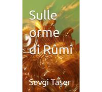 Sulle Orme Di Rûmî