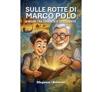 Sulle rotte di Marco Polo: Enigmi tra oriente e occidente