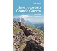 Sulle Stracce Della Grande Guerra. 19 Escursioni Tra Veneto E Trentino