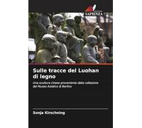 Sulle tracce del Luohan di legno