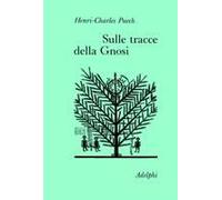 Sulle Tracce Della Gnosi. La Gnosi E Il Tempo-Sul Vangelo Secondo Tommaso