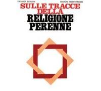 Sulle Tracce Della Religione Perenne