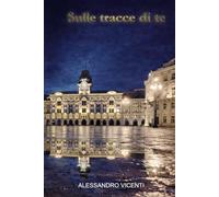 Sulle tracce di te: Quando il passato diventa una minaccia, il presente non è più un rifugio.