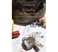 Sulle Vie Dei Pellegrini. Il Cammino Di Santiago E La Via Francigena