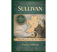 Sullivan: An Irish Surname History: From Munster to the New World
