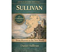Sullivan: An Irish Surname History: From Munster to the New World