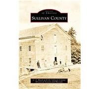 Sullivan County, Images of America Series Sullivan County Historical Society and Museum, C. J. Hatch (Auteur)