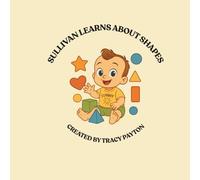 SULLIVAN LEARNS ABOUT SHAPES: "AN EARLY LEARNING BOOK OF SHAPES FOR TODDLERS"