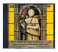 SULLIVAN: Macbeth Overture, Cello Concerto, Te Deum