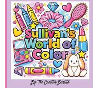 Sullivan's World of Color: Finally, My Name! A Personalized Coloring Book for Kids and Adults: Sullivan