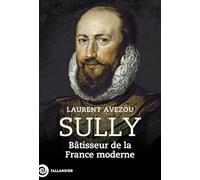 Sully: Bâtisseur de la France moderne
