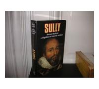Sully. L'homme Et Ses Fideles