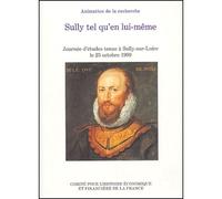 Sully tel qu'en lui-même Journée d'études tenue au château de sully-sur-loire le 23 octobre 1999. - Jean-Pierre Babelon - Igpde Cheff - broché - Etude
