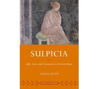 Sulpicia : Vie, amour et littérature dans la Rome antique