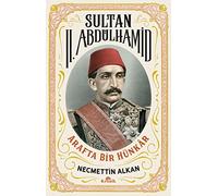 Sultan 2. Abdülhamid: Arafta Bir Hünkar